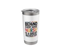 Behind Every Nurse is A Great Instructor, Nursing Educator Stainless Steel Insulated Tumbler