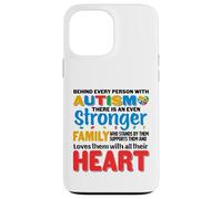 Behind Every Person With Autism There Is A Stronger Family Case for iPhone 13 Pro Max