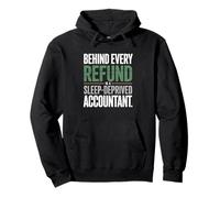 Behind Every Refund Is A Sleep-Deprived Accountant Humor Pullover Hoodie