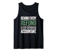 Behind Every Refund is A Sleep-Deprived Accountant Humor Tank Top