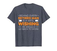 Behind Every Retired Man is A Wife, Whising He Would Go Work T-Shirt, Men, Heather Blue, 3X-Large