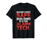 Behind Every Safe Building Fire Alarm Technician Pride T-Shirt