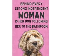 Behind Every Strong Independent Woman Is Her Dog Following Her To The Bathroom: Funny Dog Composition Notebook For Dog Owners. Cockapoo / Cavapoo Gifts For Women. (Dog Mama Gifts)