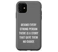 behind every strong person there is a story, Vintage Style Case for iPhone 11