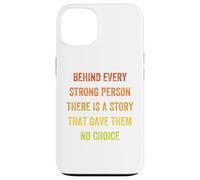 behind every strong person there is a story, Vintage Style Case for iPhone 13