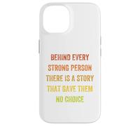 behind every strong person there is a story, Vintage Style Case for iPhone 14