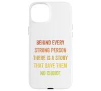 behind every strong person there is a story, Vintage Style Case for iPhone 15 Plus