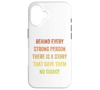behind every strong person there is a story, Vintage Style Case for iPhone 16