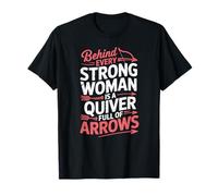 Behind Every Strong Woman Female Archery T-Shirt