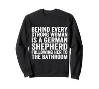 Behind Every Strong Woman is A German Shepherd Dog Bathroom Sweatshirt