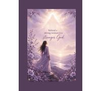 Behind Every Strong Woman Is a Stronger God: A Faith-Filled Notebook for Prayer, Reflection, Journaling, and Daily Notes with Inspirational Quotes and Bible Verses on Every Page