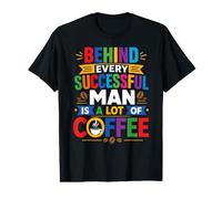 Behind Every Successful Man is A Lot of Coffee Value Graphic T-Shirt