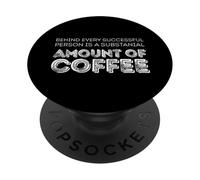 Behind every successful person is a amount of coffee PopSockets Adhesive PopGrip