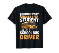 Behind Every Successful Student Funny School Bus Driver T-Shirt