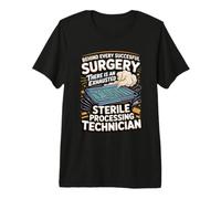 Behind Every Successful Surgery is an Exhausted Sterile Proc Premium T-Shirt