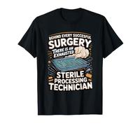 Behind Every Successful Surgery is an Exhausted Sterile Proc T-Shirt