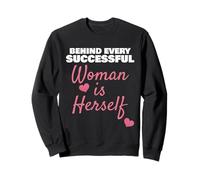 Behind Every Successful Woman Is Herself Empowerment Sweatshirt