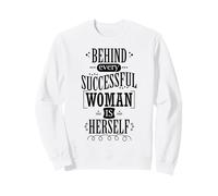 Behind Every Successful Woman Is Herself Sweatshirt