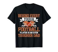 Behind Every Tough Football Player is an Even Tougher Dad T-Shirt
