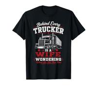 Behind Every Trucker is A Wife Funny Truck Driver T-Shirt