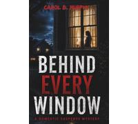 Behind Every Window: A Domestic Suspense Mystery (The Midnight Secrets Collection: Standalone Psychological Thrillers Filled with Twists, Dark Secrets and Unforgettable Endings)