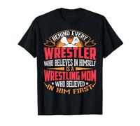 Behind Every Wrestler Who Believes In Himself Wrestling Mom T-Shirt