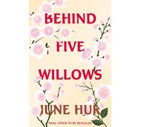 Behind Five Willows: Jane Austen reimagined in Korea - from the NYT bestselling author of A Crane Among Wolves