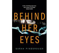 Behind Her Eyes: The Sunday Times #1 best selling psychological thriller