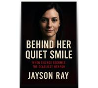 Behind Her Quiet Smile: When Silence Becomes the Deadliest Weapon