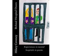 Behind Hospital Doors: Experiences in mental hospitals in poems (Mental Health Service Experience)