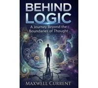 Behind Logic: A Journey Beyond the Boundaries of Thought
