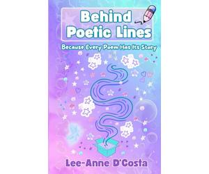 Behind Poetic Lines: Because Every Poem Has Its Story