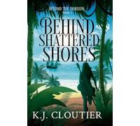 Behind Shattered Shores: 3 (Beyond the Horizon)