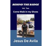 Behind the Badge: Come Walk in my Shoes