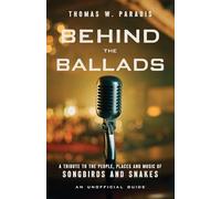Behind the Ballads: A Tribute to the People, Places and Music of Songbirds and Snakes