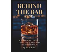 BEHIND THE BAR AT SEA: Cocktails and secrets from bartenders who served the world