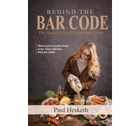 Behind The Bar Code: The Secret Life of Everyday Foods