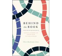 Behind the Book: Eleven Authors on Their Path to Publication (Chicago Guides to Writing, Editing, and Publishing)