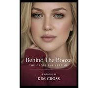Behind the Booze: The Cross She Left Me