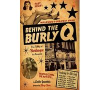 Behind the Burly Q: The Story of Burlesque in America