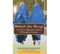Behind the Burqa: Our Life in Afghanistan and How We Escaped to Freedom