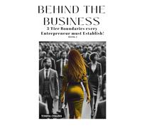Behind The Business: 3 Tier Boundaries every Entrepreneur must Establish! (Behind The Business Series)