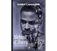 Behind The Camera: Building a Purpose-Driven Life Through Your Passion