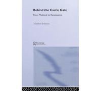 Behind the Castle Gate: From the Middle Ages to the Renaissance