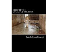 Behind the Cloak of Buddha: A true story of animal and human endurance: Volume 1