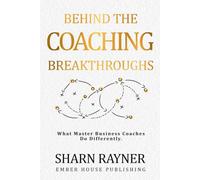 Behind the Coaching Breakthroughs: What Master Business Coaches Do Differently