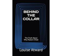 BEHIND THE COLLAR: The Truth About Why Pastors Cheat ($6 eBooks - Never Pay More)