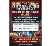 Behind the Curtain: Cryptogram Puzzles for Broadway & Musical Theatre Lovers Volume 1: 200 Large-Print Cryptogram Puzzles Featuring Showstopping ... theater and Broadway-loving puzzle solvers)