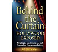 Behind the Curtain Hollywood Exposed