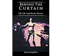 Behind The Curtain: My Life And Rocky Horror
